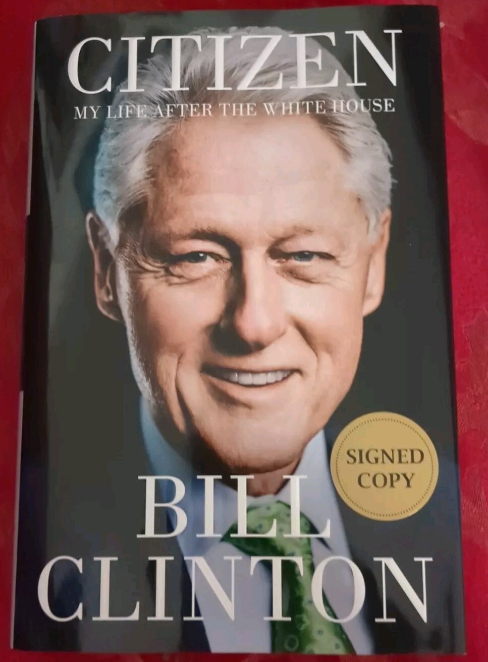 Bill Clinton Citizen My Life After the White House Signed READ