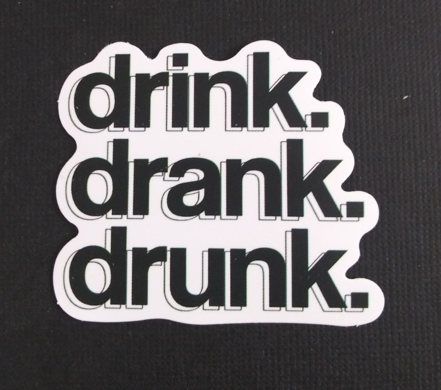 Drink Drank Drunk Novelty Funny Sticker 1.78\