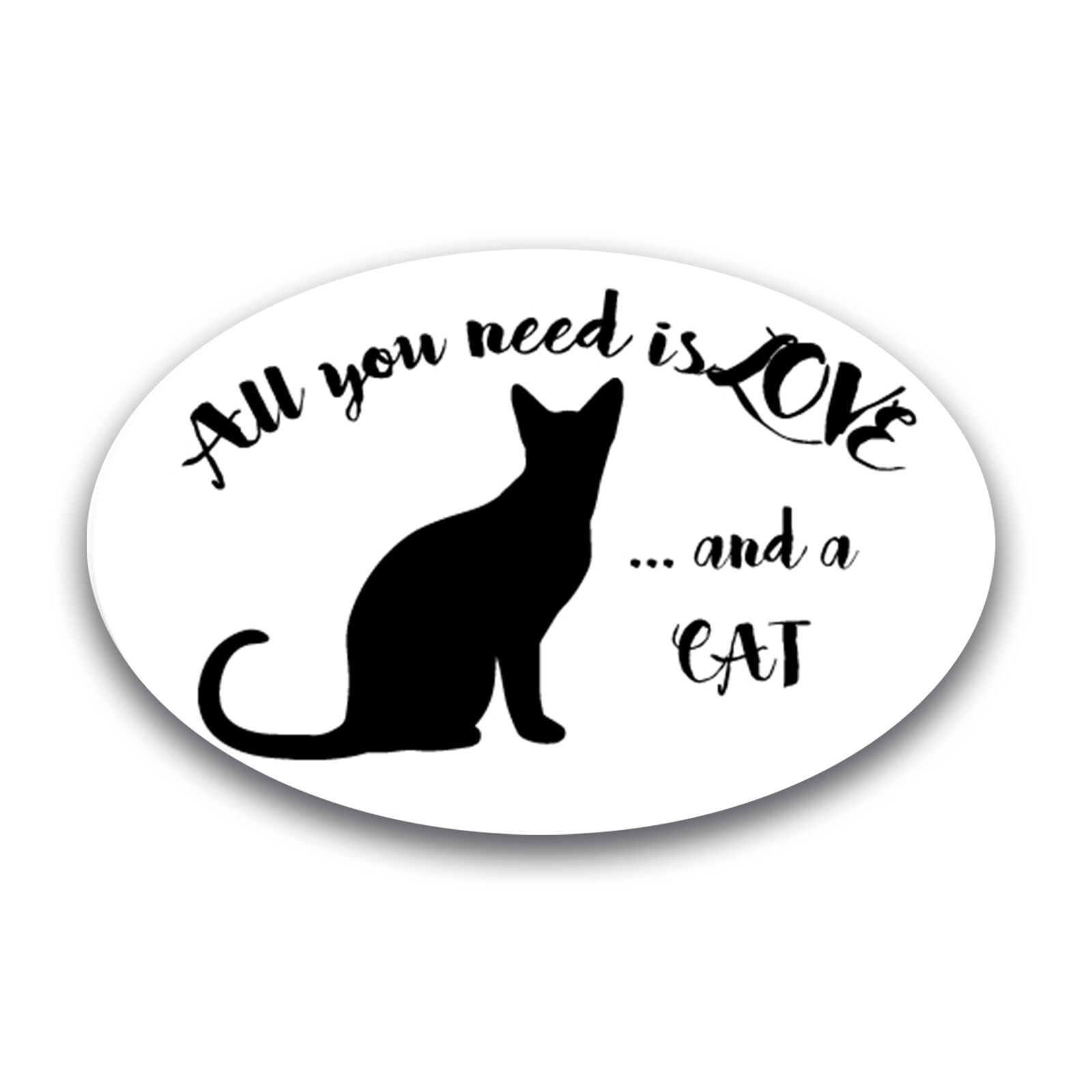 All You Need is Love and a Cat Oval Magnet Decal, 4x6 Inches, Automotive Magnet
