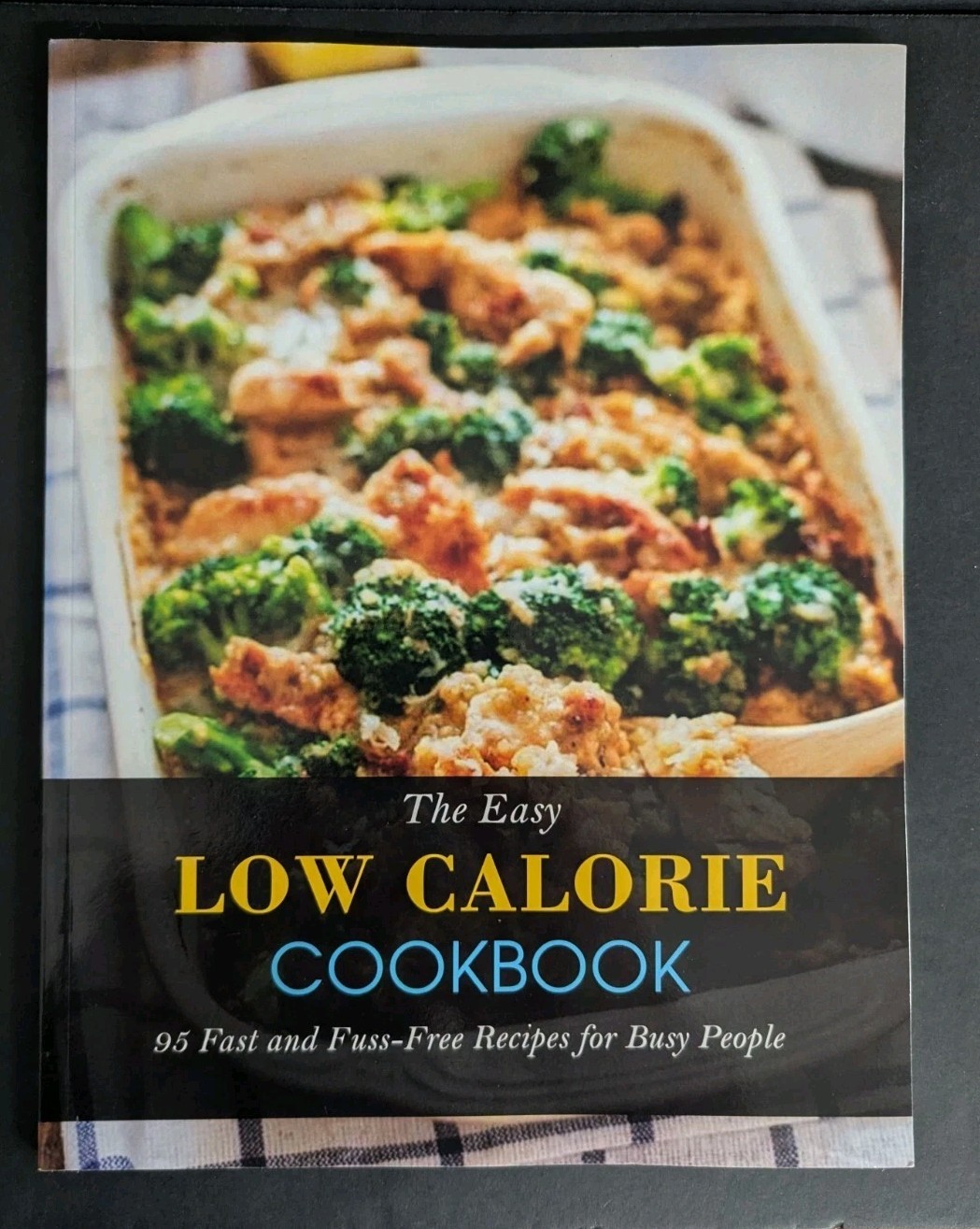 The Easy Low Calorie Cookbook: 95 Fast and Fuss-Free Recipes for Busy People