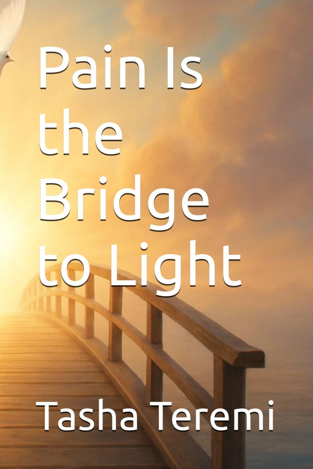 Pain Is the Bridge to Light Pain Is the Bridge to Light