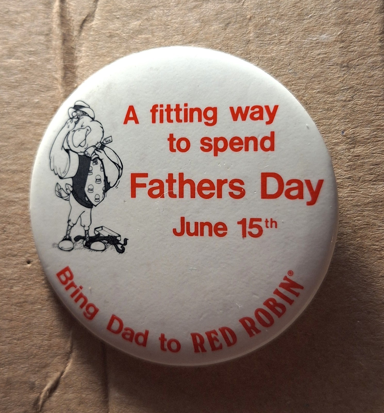 VINTAGE Advertising PROMO PINBACK BUTTON   RED ROBIN - FATHERS DAY