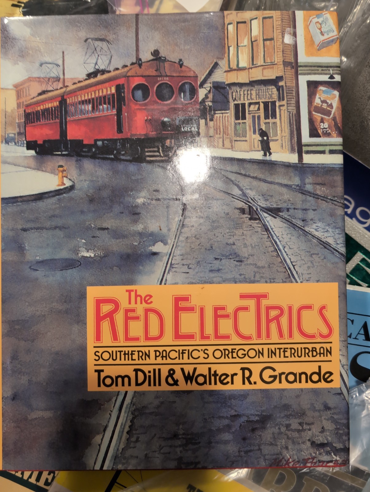 The Red Electrics, Southern Pacifica Oregon Interurban By Grande 1994 HB,DC
