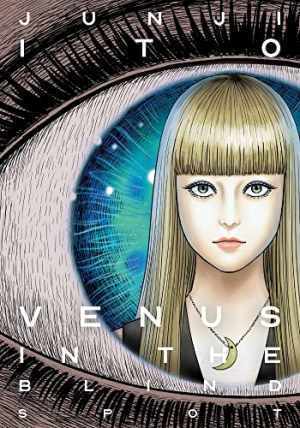 Venus in the Blind Spot (Junji Ito) - Hardcover, by Ito Junji - Very Good