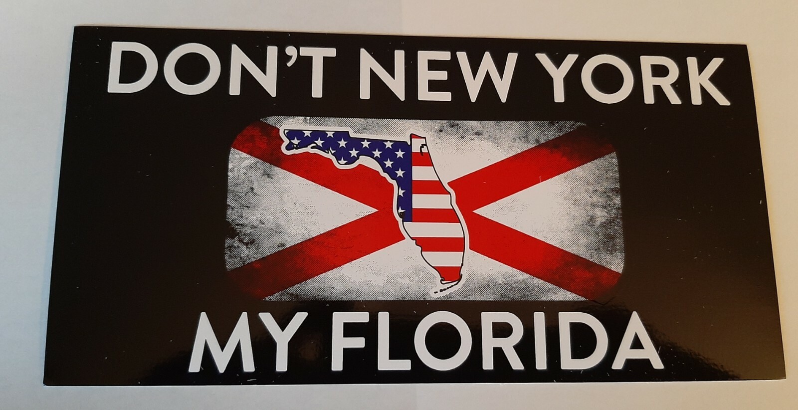 DON'T NEW YORK MY FLORIDA STATE BLACK BACKGROUND BUMPER STICKER 