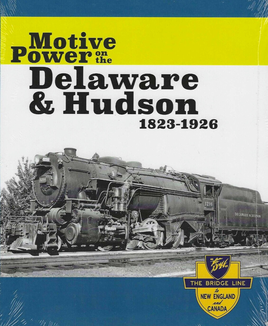 Motive Power on the DELAWARE & HUDSON, 1823-1926 - (BRAND NEW BOOK) Motive Power on the DELAWARE & HUDSON, 1823-1926 - (BRAND NEW BOOK)