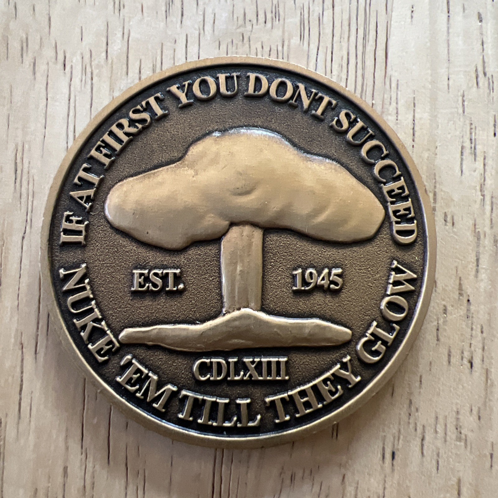 If at first you don’t succeed Nuke ‘em till they glow challenge coin EST 1945 If at first you don’t succeed Nuke ‘em till they glow challenge coin EST 1945