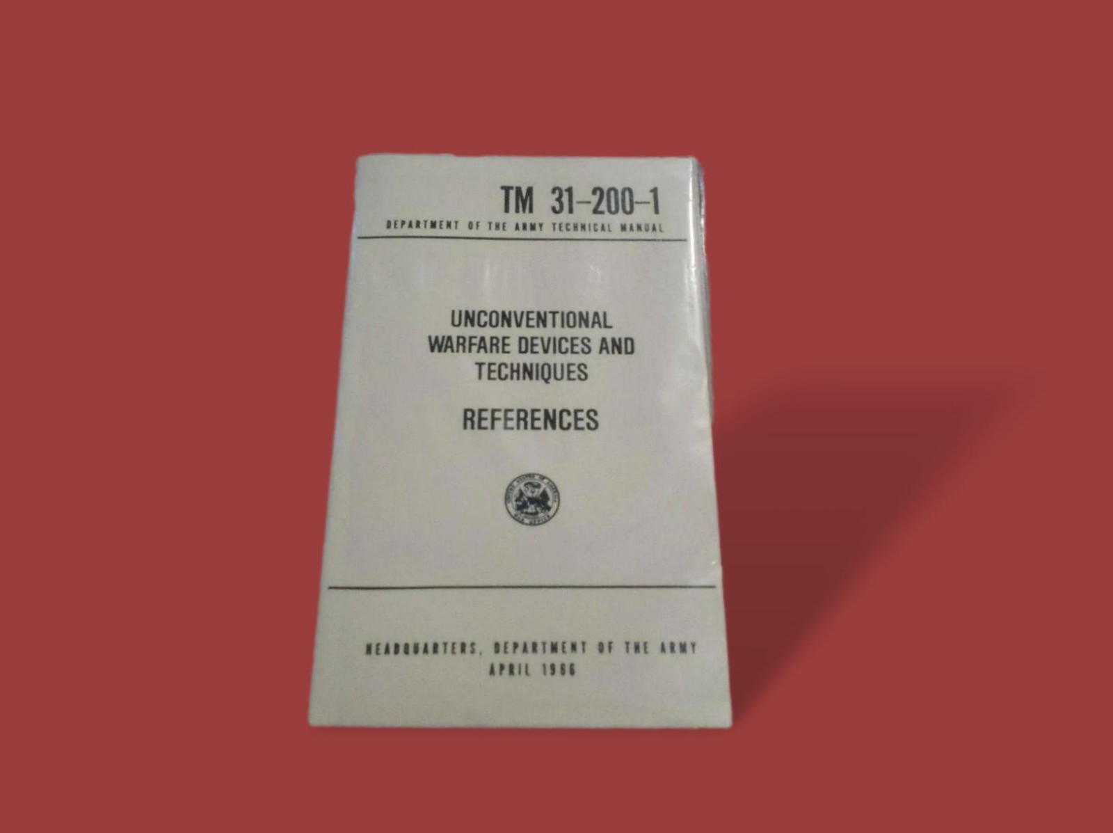 U.S ARMY UNCONVENTIONAL WARFARE DEVICES AND TECHNIQUES BOOK 31-200-1 U.S ARMY UNCONVENTIONAL WARFARE DEVICES AND TECHNIQUES BOOK 31-200-1