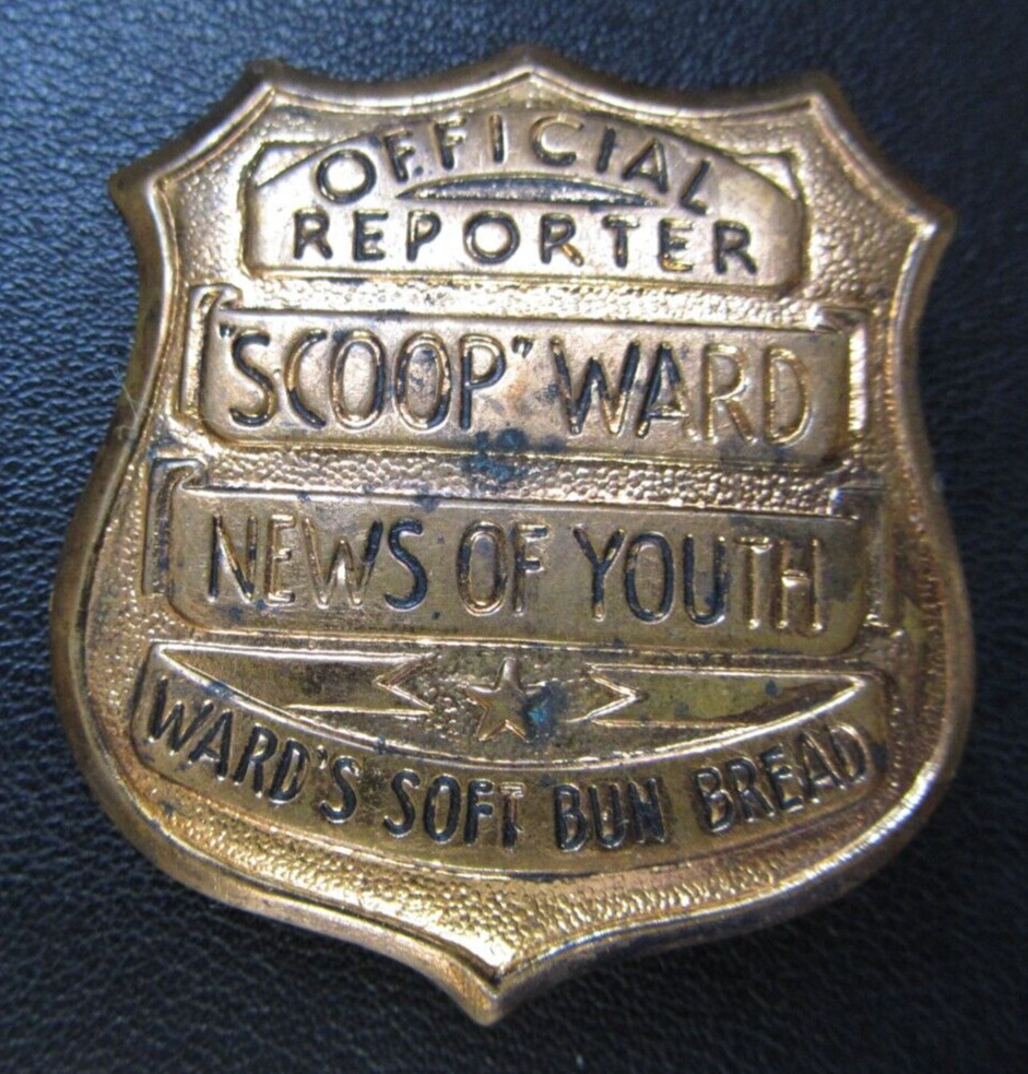 1930\'s SCOOP WARD OFFICIAL REPORTER BRASS BADGE  WARD`S BUN BREAD