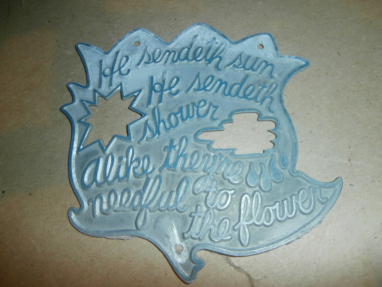 He Sendeth Sun Shower Alike They\'re Needful to the Flower  Metal Plaque Sign
