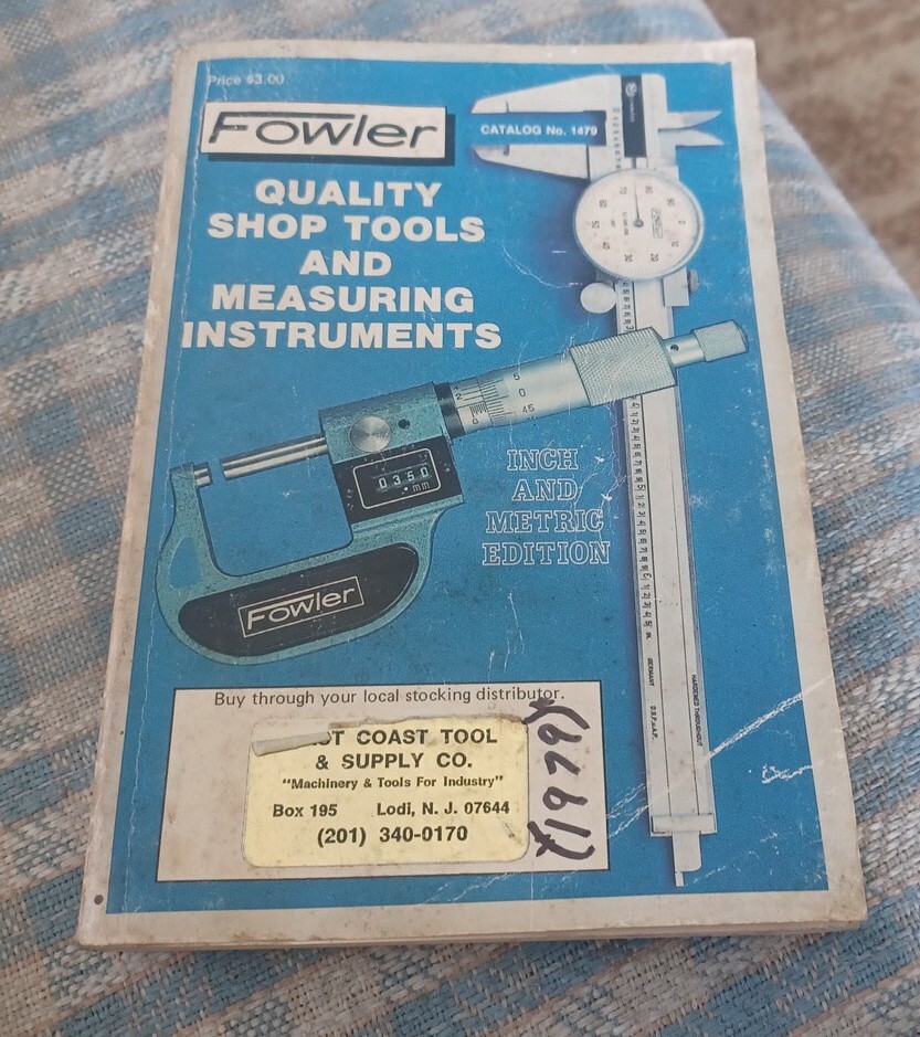 Vtg FOWLER QUALITY MACHINIST SHOP TOOLS AND MEASURING INSTRUMENTS CATALOG # 1479 Vtg FOWLER QUALITY MACHINIST SHOP TOOLS AND MEASURING INSTRUMENTS CATALOG # 1479