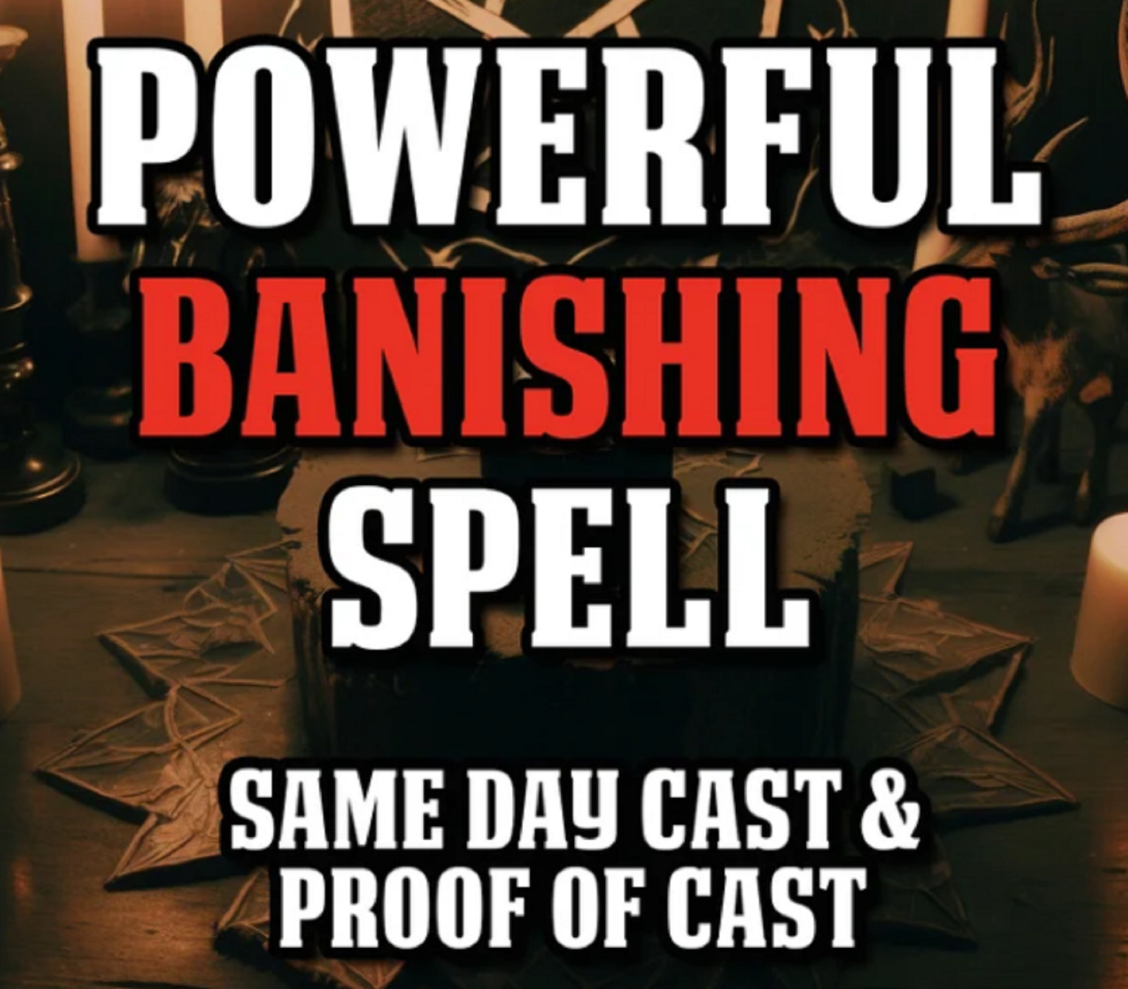 Powerful BANISHING SPELL - Banish Someone Or Something, Same Day, Fast Results