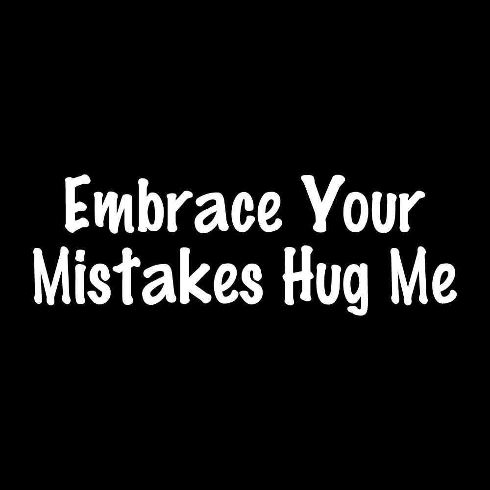 Embrace Your Mistakes Hug Me Decal Sticker White Die Cut Vinyl