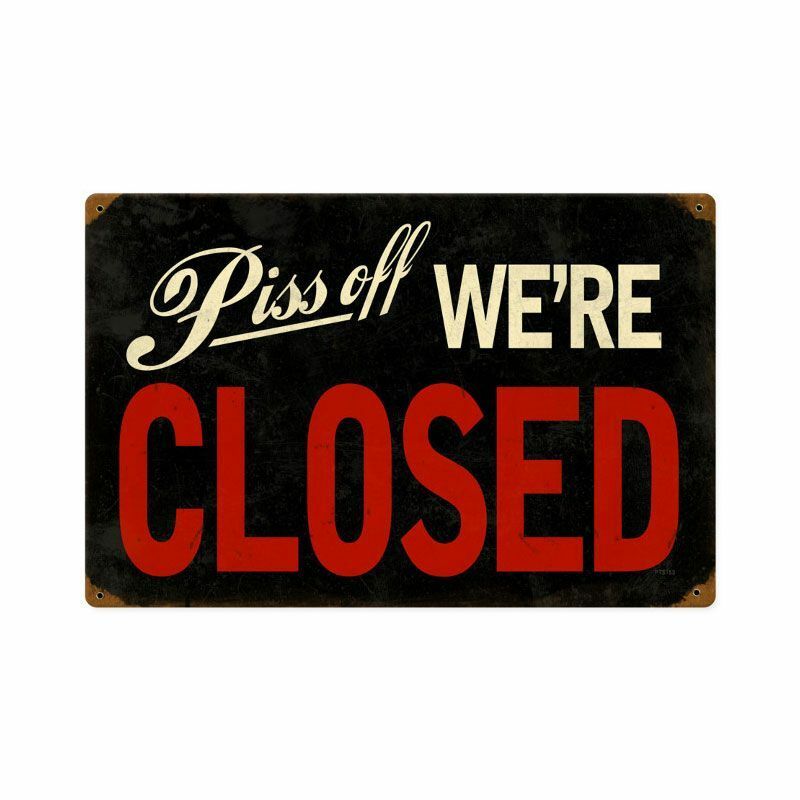 PISS OFF WE\'RE CLOSED FUNNY BUSINESS HOURS 18\