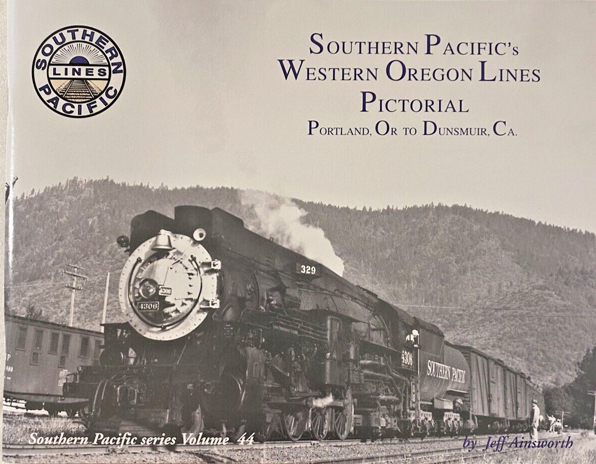 Southern Pacific's Western Oregon Lines Pictorial Volume 44