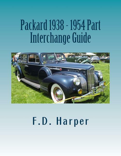 Packard 1938-1954 Part Interchange Guide~ Find & Identify Original Parts~ NEW 