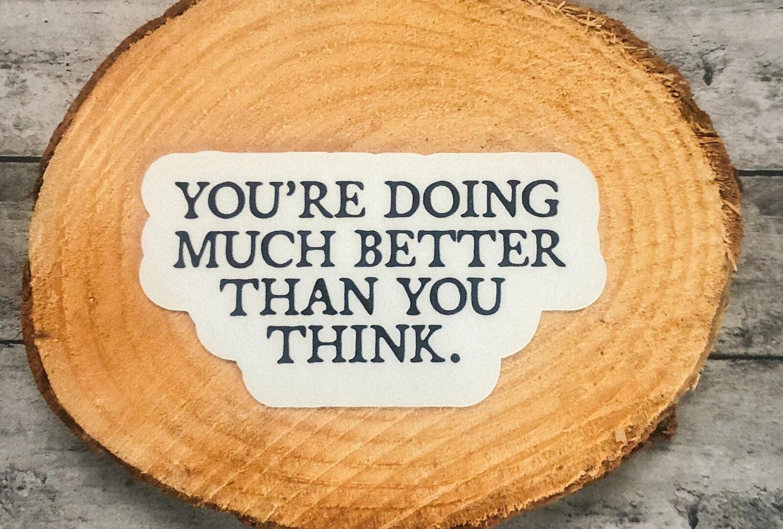 New You’re Doing much better than you think Sticker