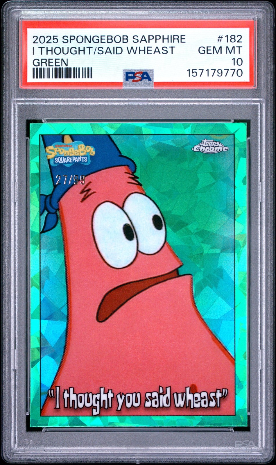 2025 Topps Chrome SpongeBob Sapphire you said wheast Green Refractor #/99 PSA 10 2025 Topps Chrome SpongeBob Sapphire you said wheast Green Refractor #/99 PSA 10