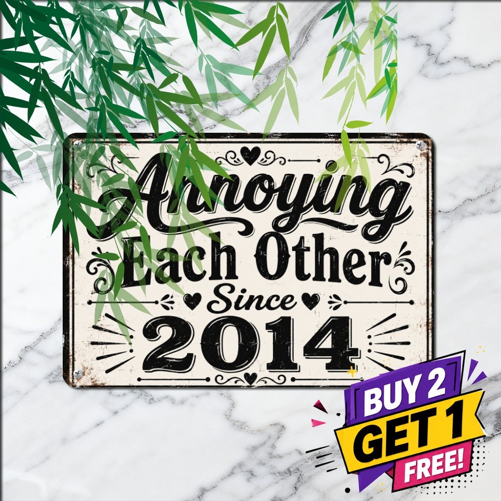 Annoying Each Other Since Wedding Sign Funny Anniversary Couple Tin Plaque 8x12