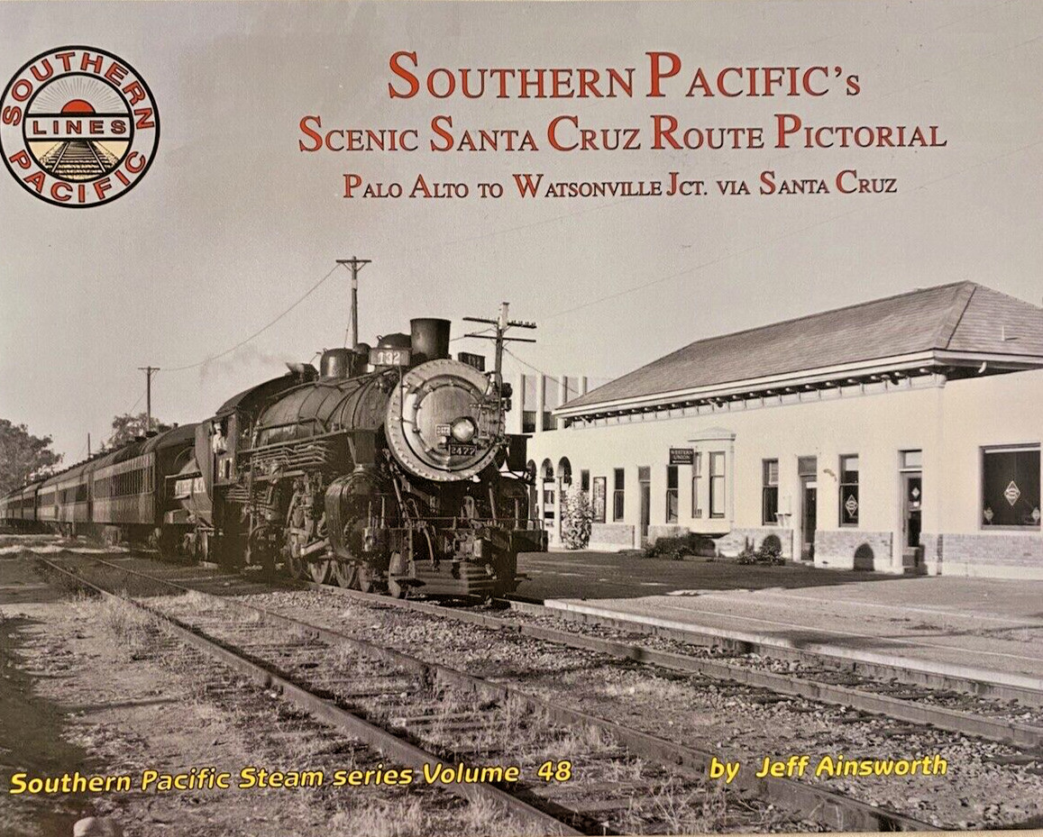 Southern Pacific\'s Scenic Santa Cuz Route Pictorial Volume 48