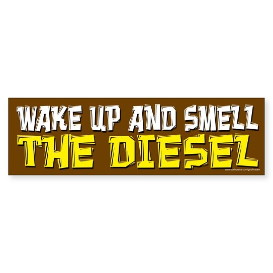 CafePress Wake Up And Smell The Diesel (Sticker) 10 CafePress Wake Up And Smell The Diesel (Sticker) 10