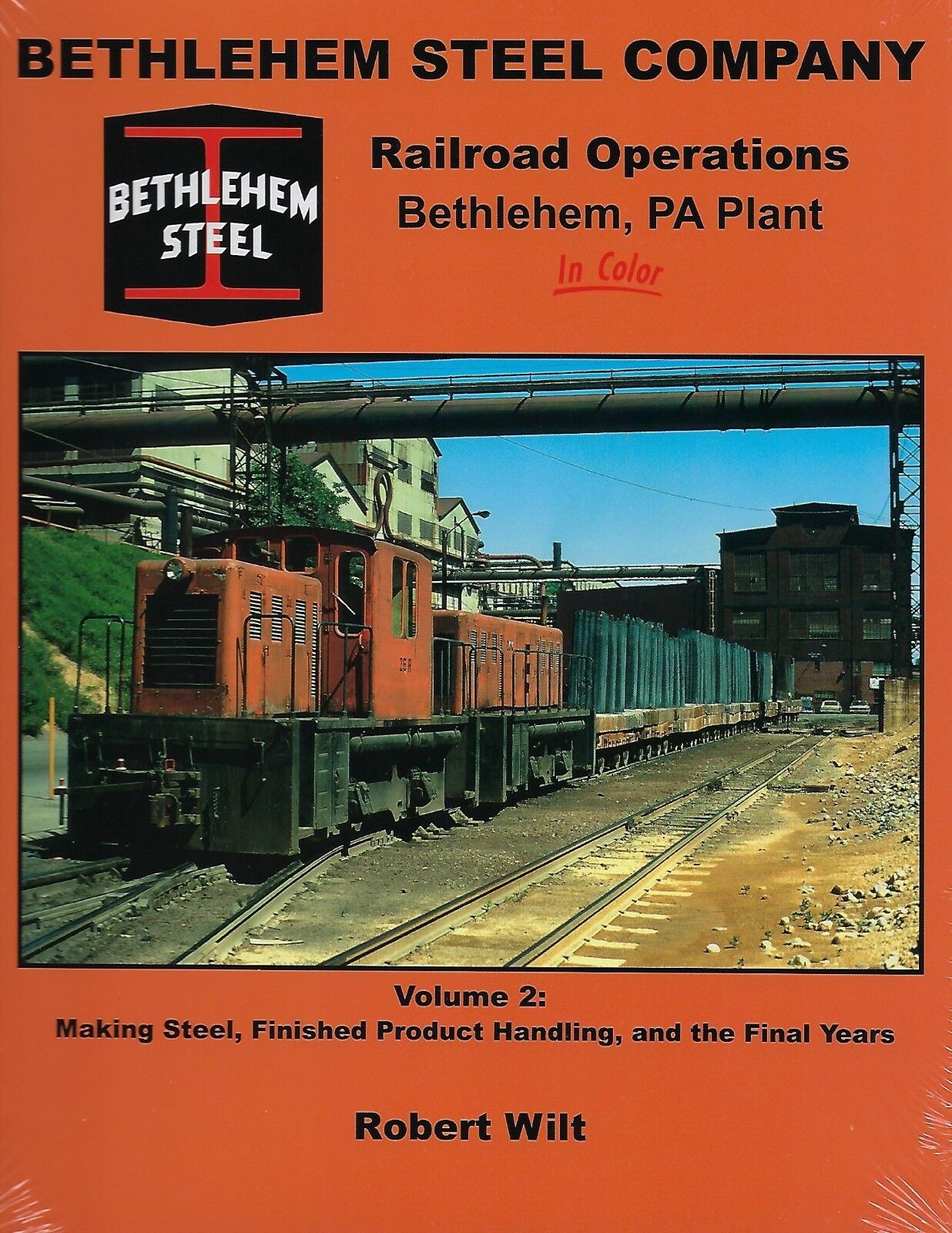 BETHLEHEM STEEL COMPANY Railroad Ops, Vol. 2, MAKING STEEL & The Final Years NEW