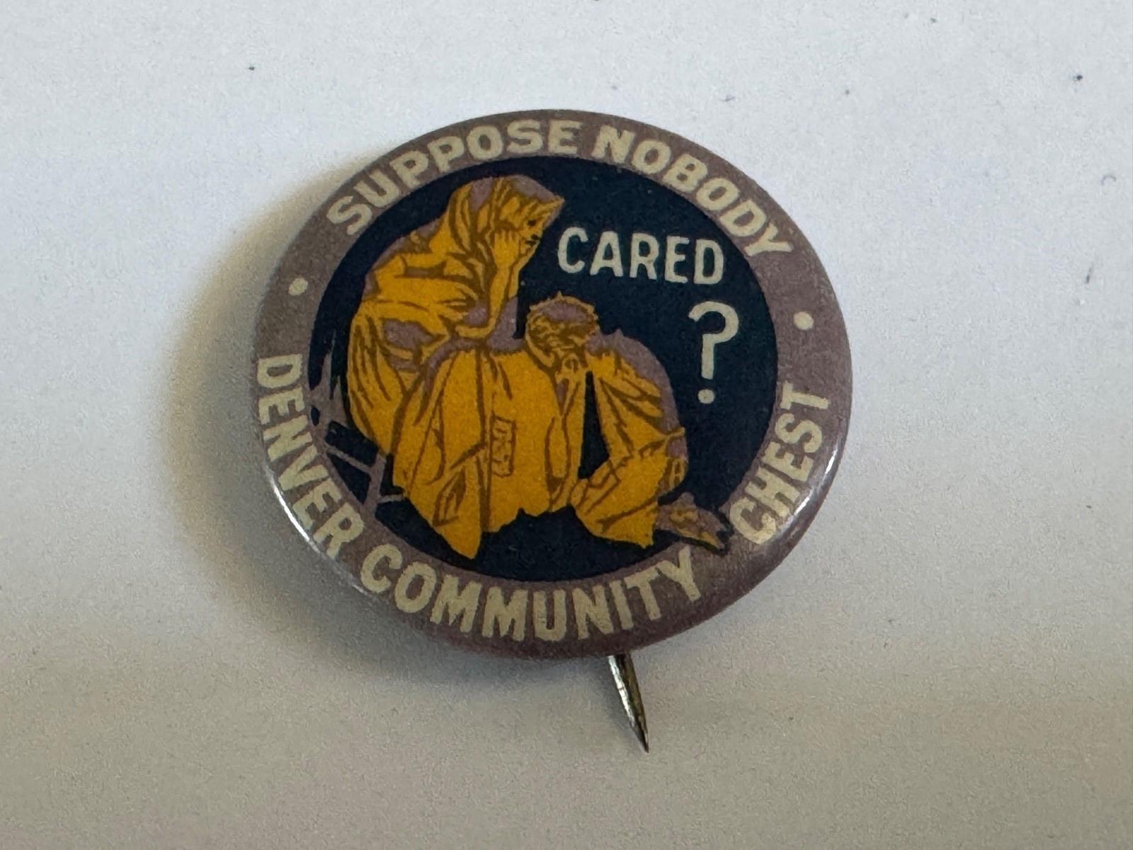 VINTAGE DENVER COMMUNITY CHEST SUPPOSE NOBODY CARED PINBACK BUTTON 7/8\
