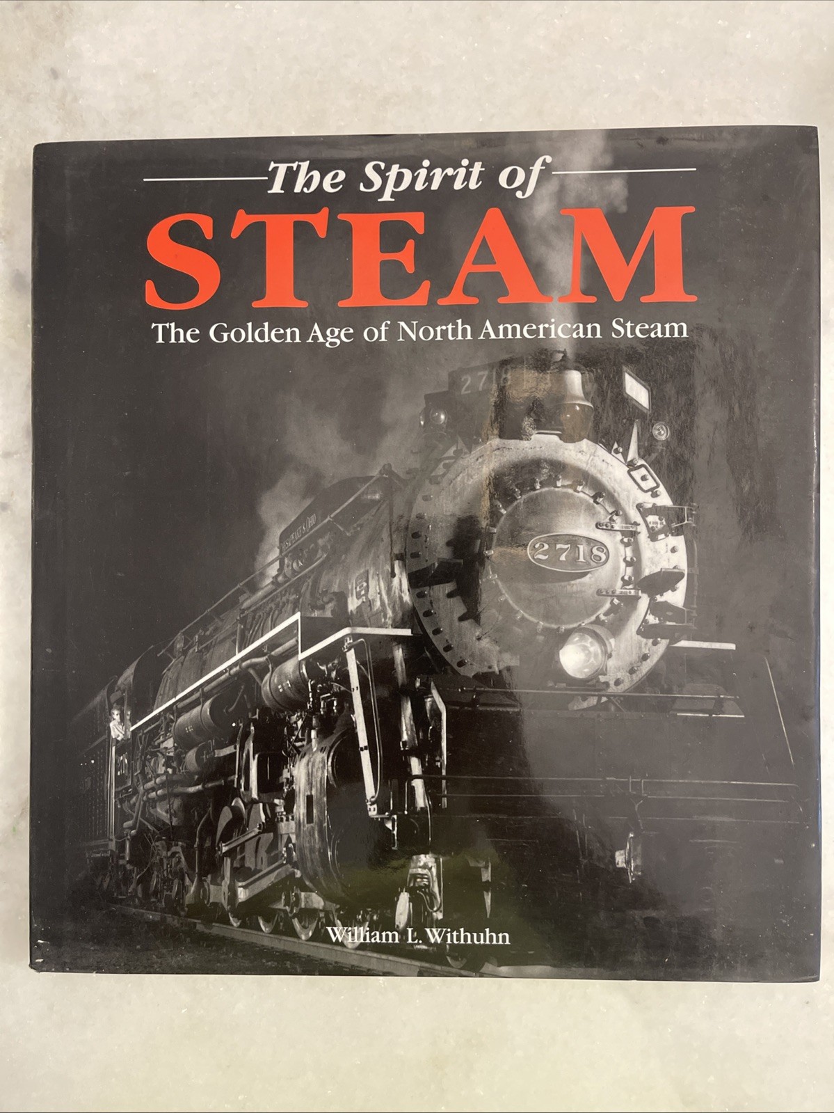 The Spirit of Steam The Golden Age Of North American Steam Book