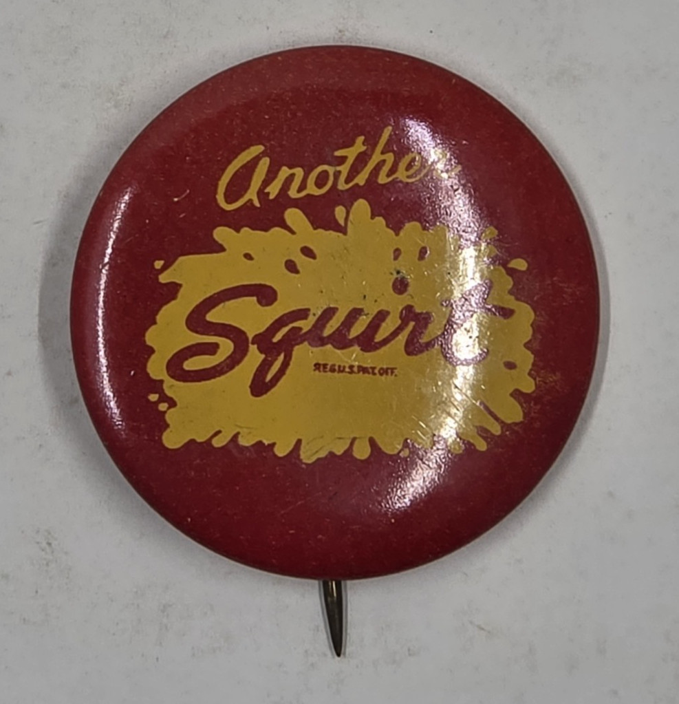 Vintage “Another Squirt” Red Yellow Soda Advertising Pinback Button