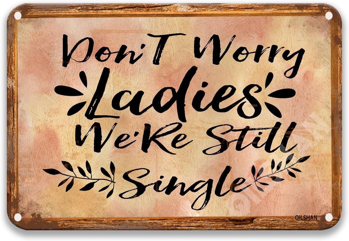 Don\'t Worry Ladies We\'re Still Single Posters Tin Metal Signs Home Décor 8x12 In
