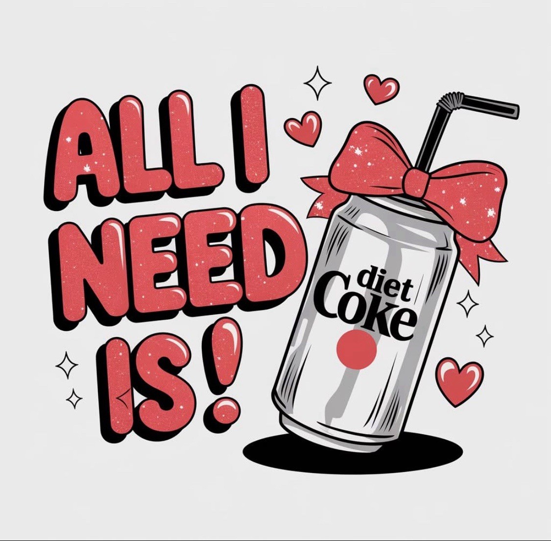 All I Need Is Diet Coke Handmade Sticker 