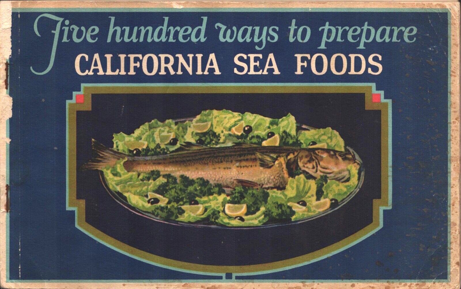 1935 CALIFORNIA SEA FOODS vintage regional cookbook FIVE HUNDRED WAYS TO PREPARE 1935 CALIFORNIA SEA FOODS vintage regional cookbook FIVE HUNDRED WAYS TO PREPARE