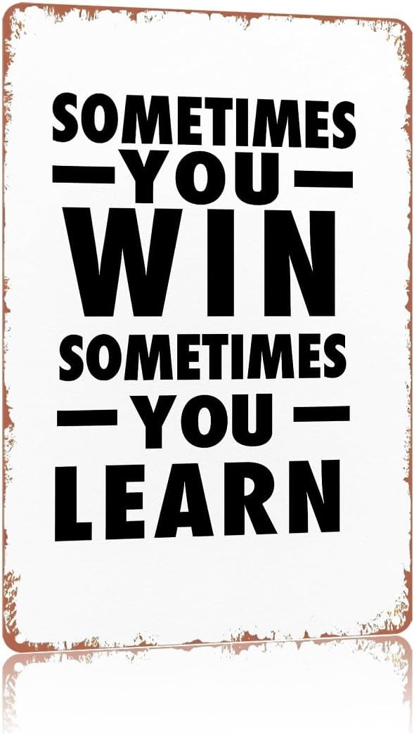 Sometimes You Win Sometimes You Learn Tin Metal Signs Home Décor Text Art Poster