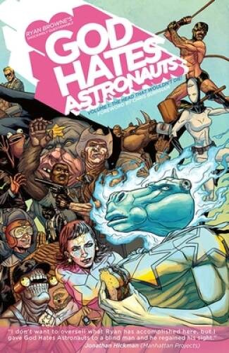 God Hates Astronauts Volume 1: The Head That Wouldn't Die (God Hates Ast - GOOD