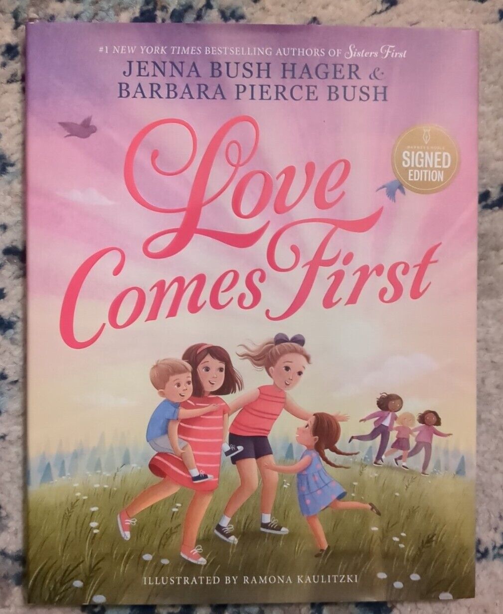 LOVE COMES FIRST - JENNA BUSH HAGER & BARBARA PIERCE BUSH - SIGNED AUTOGRAPHED