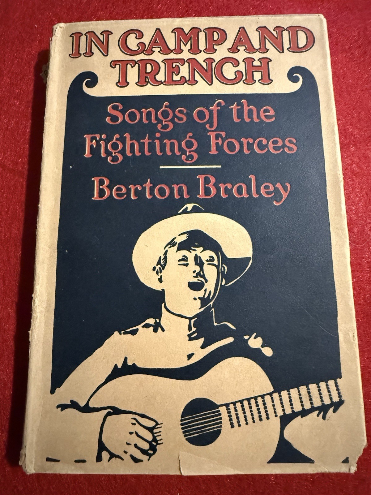 WWI 1918 In Camp and Trench: Songs of the Fighting Forces Berton Braley V. Rare
