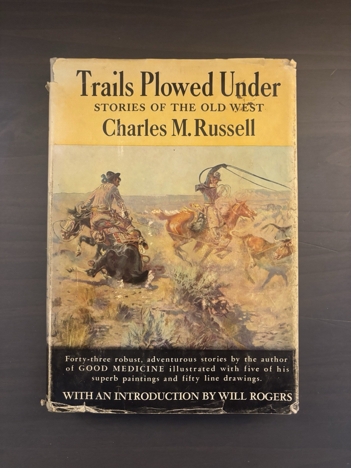 Trails Plowed Under: Stories of the Old West, Charles M. Russell, 1st Ed 1927 Trails Plowed Under: Stories of the Old West, Charles M. Russell, 1st Ed 1927