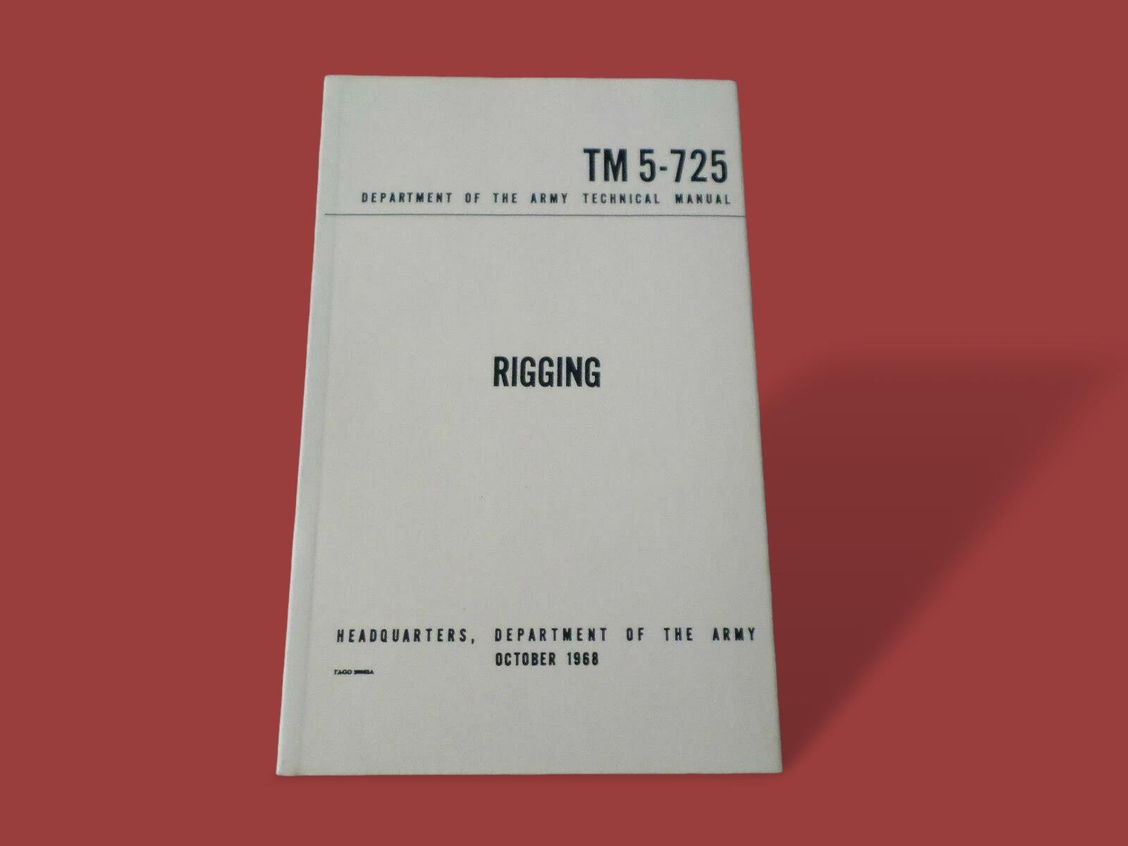 U.S ARMY RIGGING BOOK ROPES KNOTS & SPLICES HEAVY LOADS GUIDE HANDBOOK TM 5-725