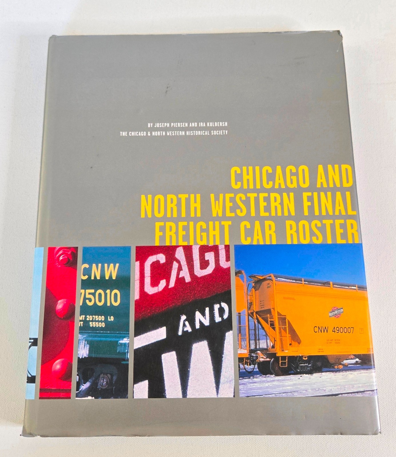 Chicago and North Western Final Freight Car Roster by Jospeh Piersen (HC, 1999) Chicago and North Western Final Freight Car Roster by Jospeh Piersen (HC, 1999)