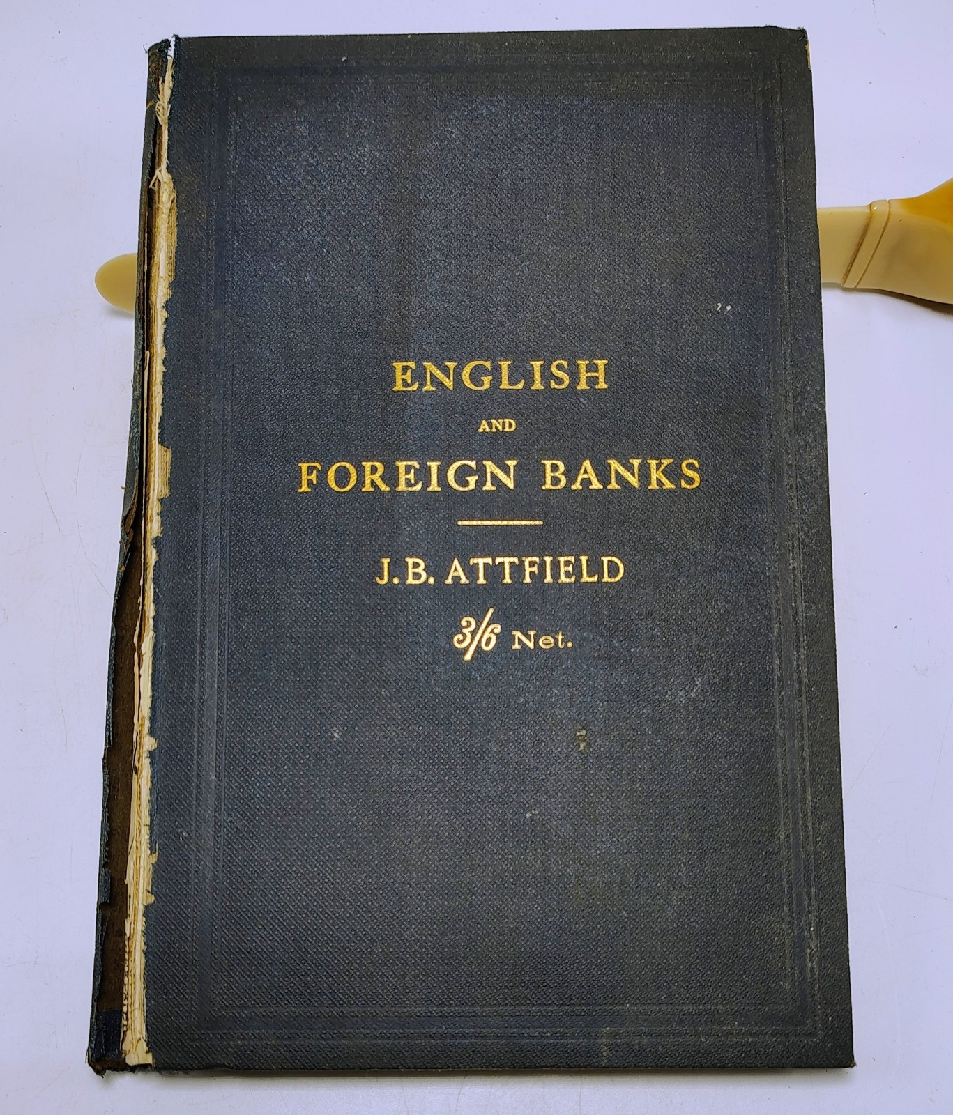 1893 English And Foreign Banks: A Comparison Attfield J.B. Original 1st Edition 1893 English And Foreign Banks: A Comparison Attfield J.B. Original 1st Edition