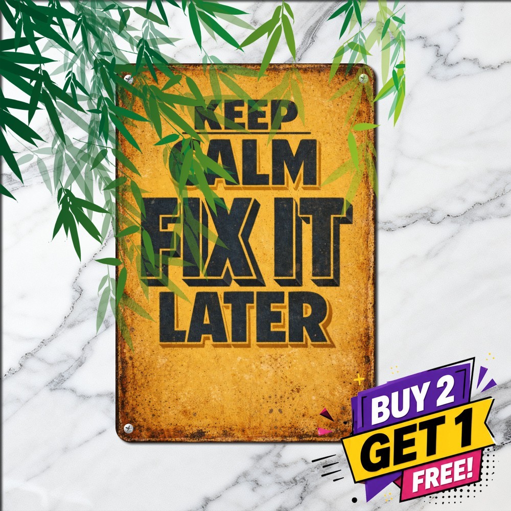 Keep Calm Fix It Later Tin Sign Funny Industrial Handyman Metal Wall Plaque