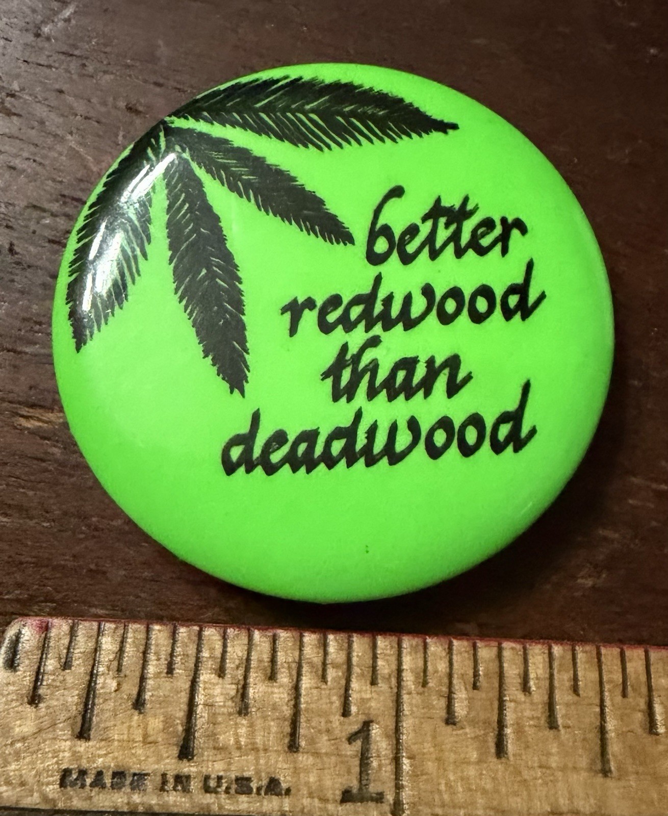Vintage Pinback Better Redwood than Deadwood 1.5 in Dia. Cause