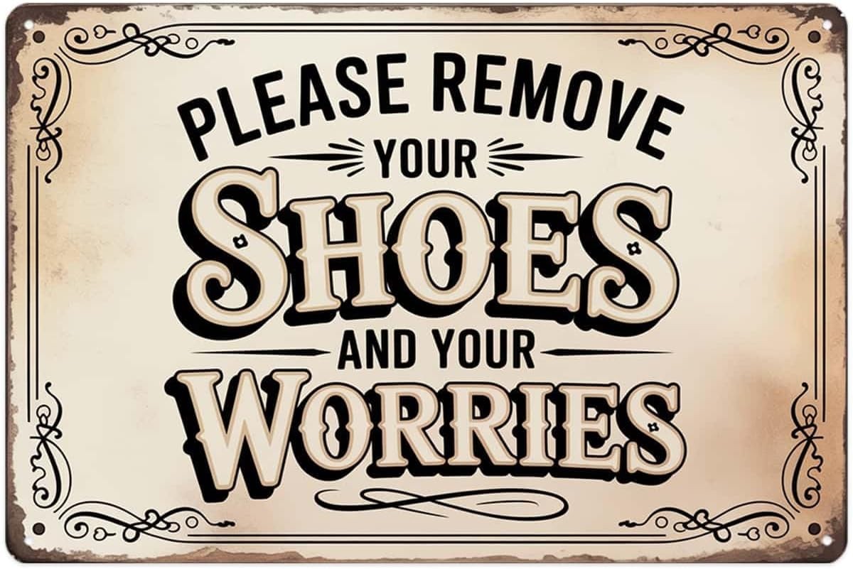 Please Remove Your Shoes And Your Worries Tin Metal Signs Home Décor 8x12 Inch