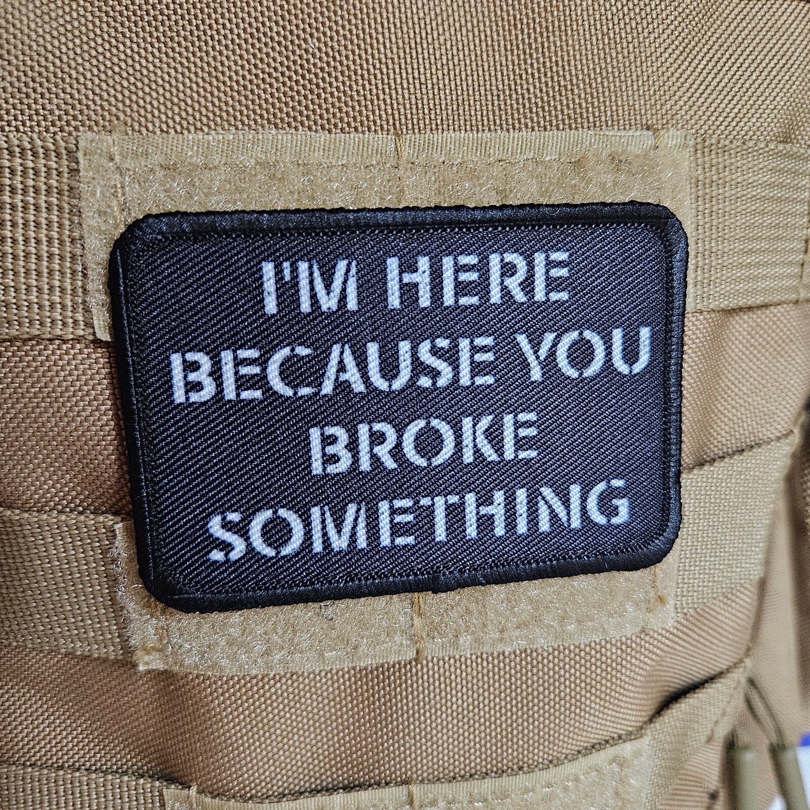 I'm here because you broke something 2
