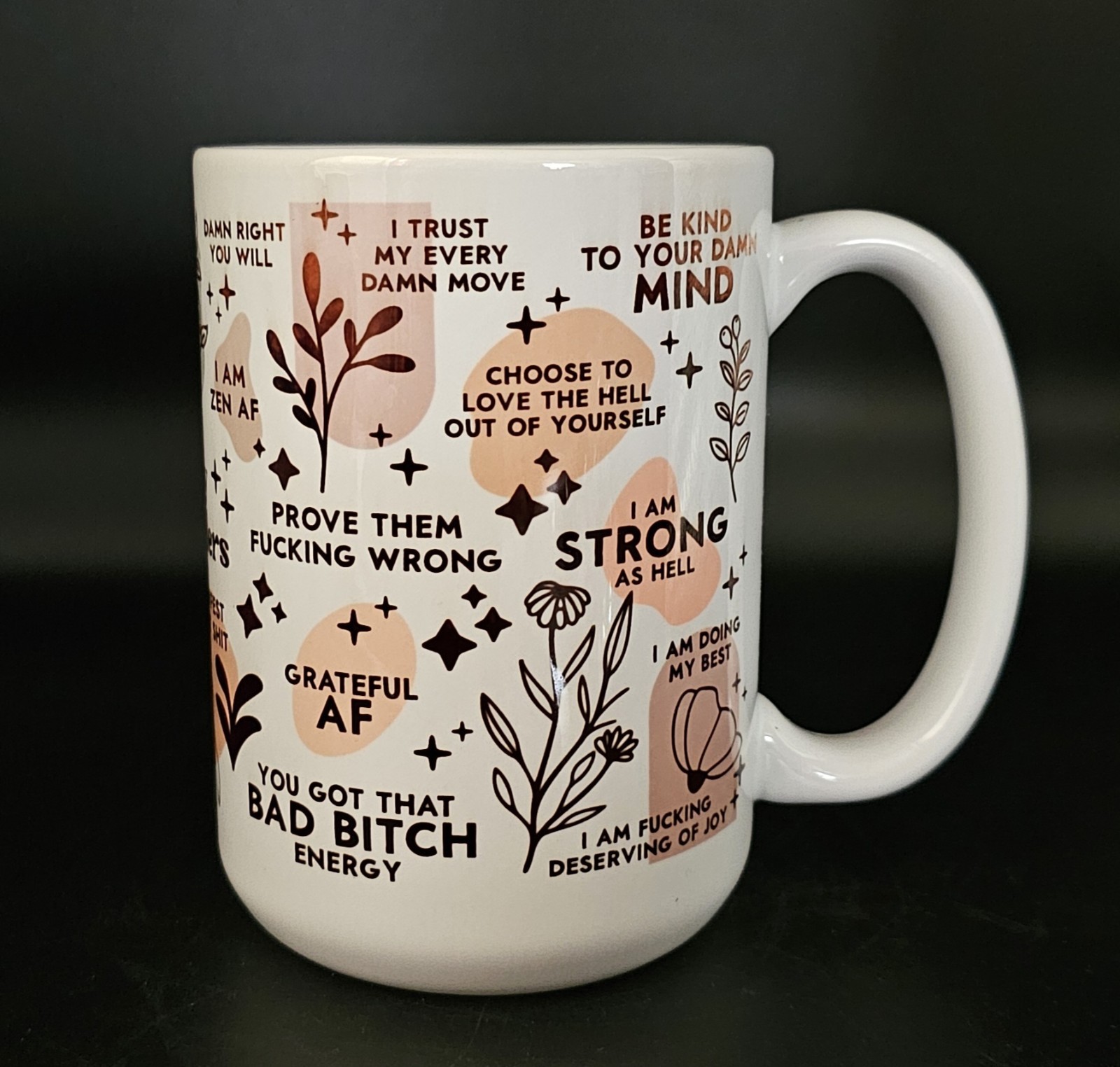 Self Love, Sassy, Sweary Affirmations Daily Reminders Ceramic Mug Positive