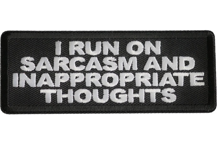 I RUN ON SARCASM AND INAPPROPRIATE THOUGHTS EMBROIDERED IRON ON PATCH I RUN ON SARCASM AND INAPPROPRIATE THOUGHTS EMBROIDERED IRON ON PATCH