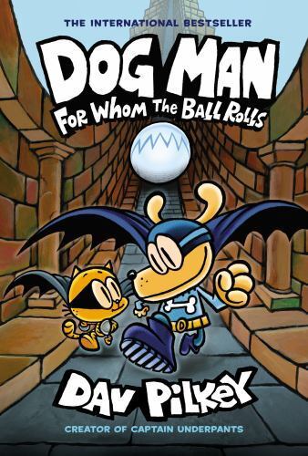 Dog Man: For Whom the Ball Rolls: A Graphic Novel (Dog Man #7): From the...