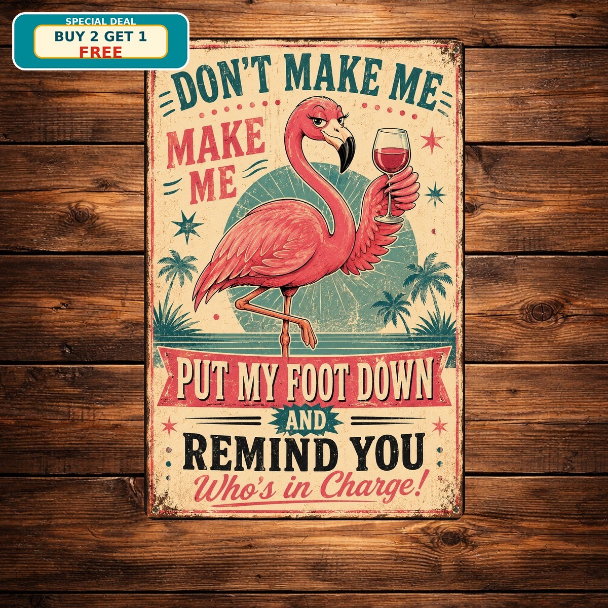 Flamingo Don-t Make Me Put My Foot Down Tropical Porch Metal Tin Sign Plaque