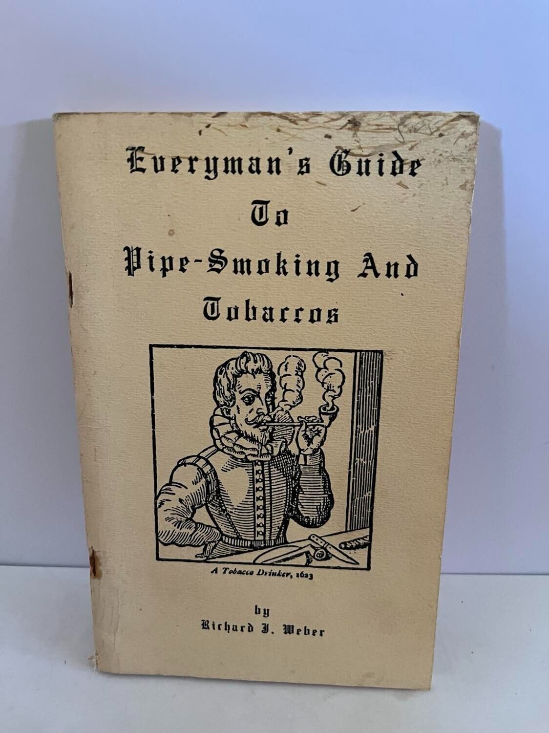 Everyman's Guide to Pipe-Smoking and Tobaccos by Richard J. Weber Copyright 1983