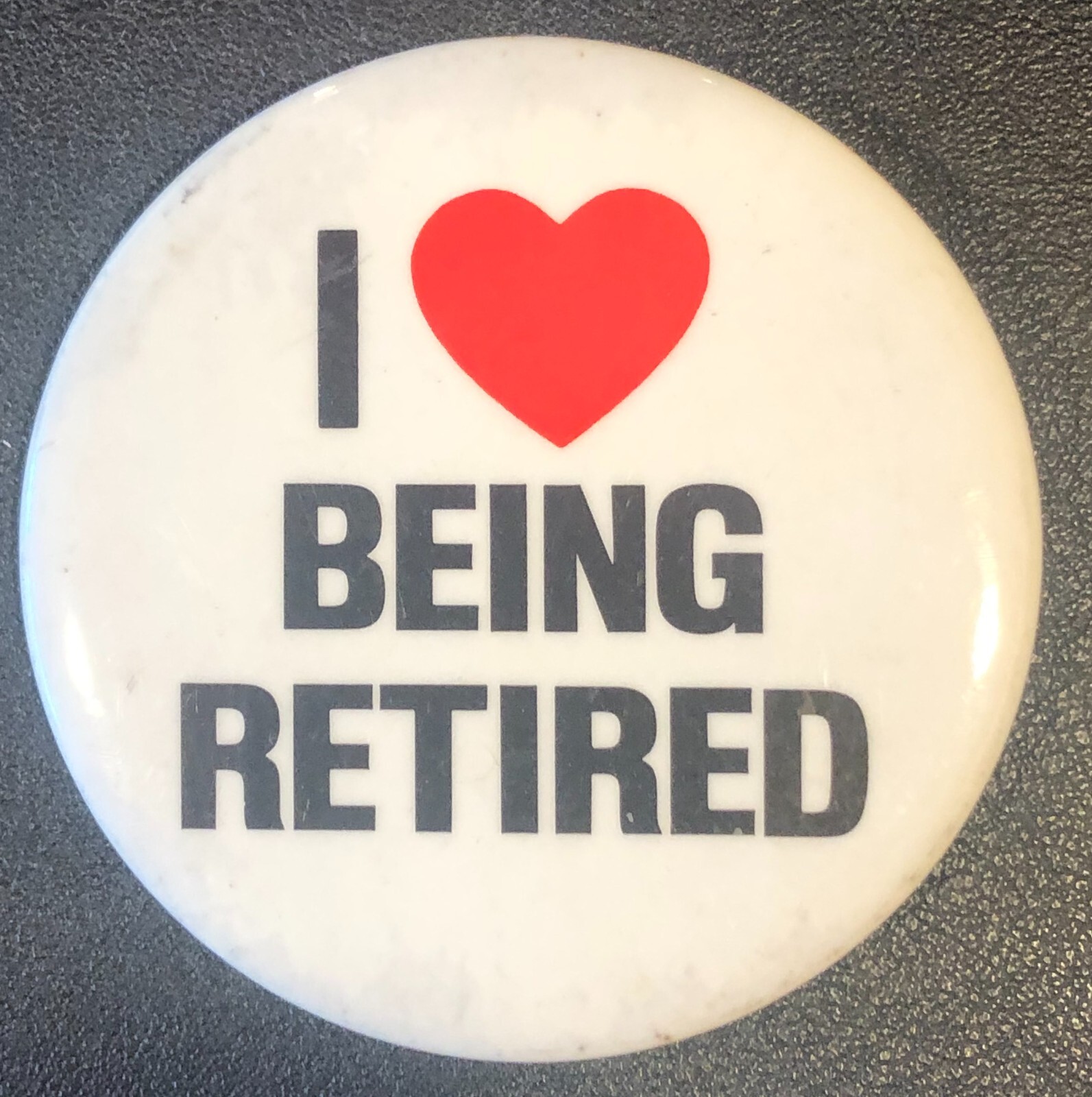I Love Heart BEING RETIRED Original VINTAGE Pin Button Pinback 2 1/2\